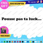 Pousse Pas Ta Luck Decal Sticker Vinyl Brake Tailgate Car Truck Funny Joke Pran